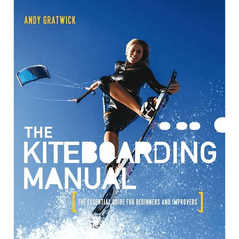 The Kiteboarding Manual - The essential guide for beginners and improvers - Atlantic Kayaks & Leisure