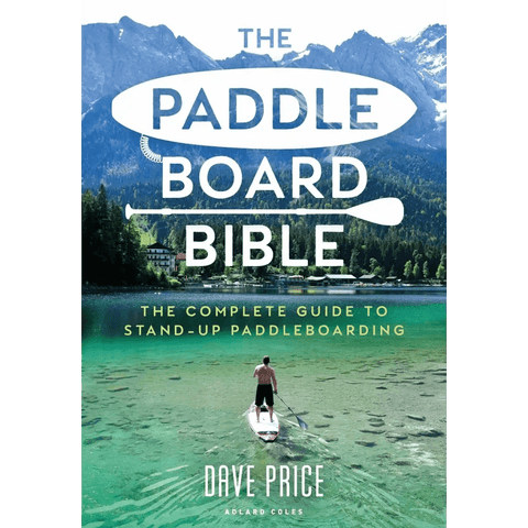 THE PADDLEBOARD BIBLE: The complete guide to stand-up paddleboarding - Atlantic Kayaks & Leisure